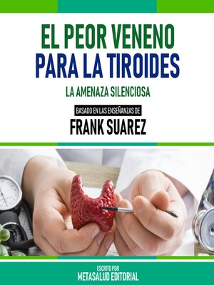 cover image of El Peor Veneno Para La Tiroides--Basado En Las Enseñanzas De Frank Suarez